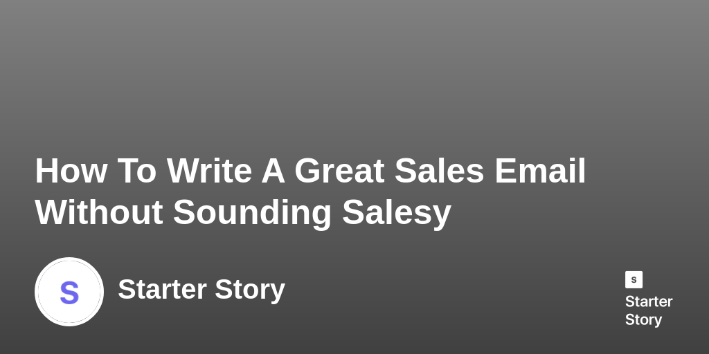 How To Write A Great Sales Email Without Sounding Salesy Starter