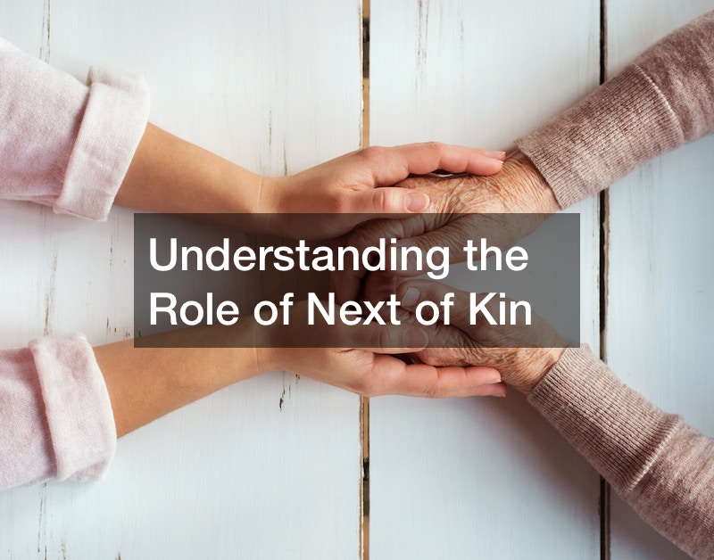 The Role of Next of Kin What Do I Do?