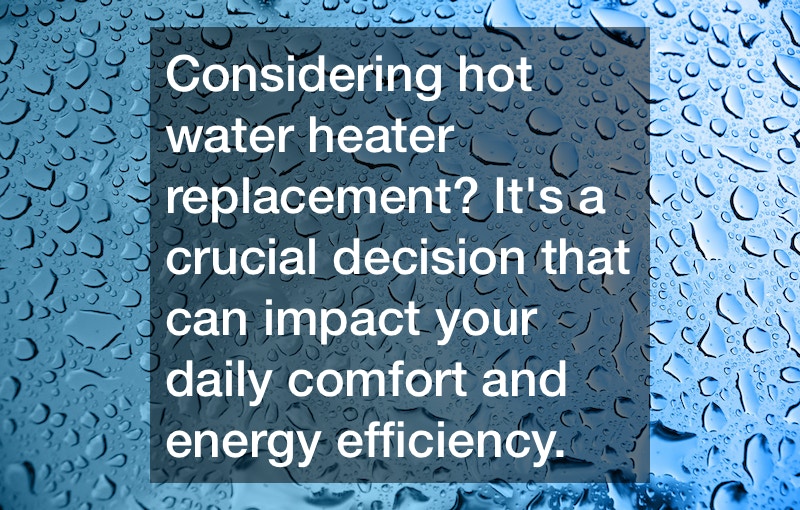 A Guide to Hot Water Heater Replacement Find a Residential Plumber
