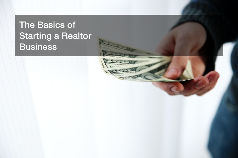 The Basics of Starting a Realtor Business Get Rich City