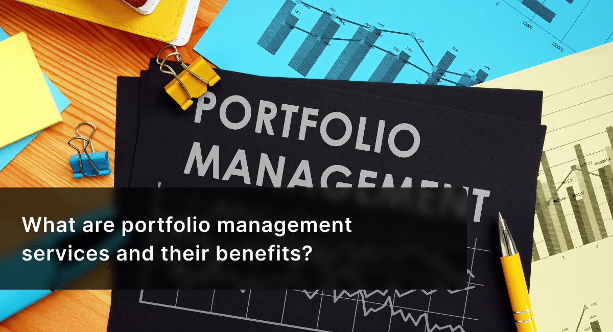 What are Portfolio Management Services and Their Benefits?