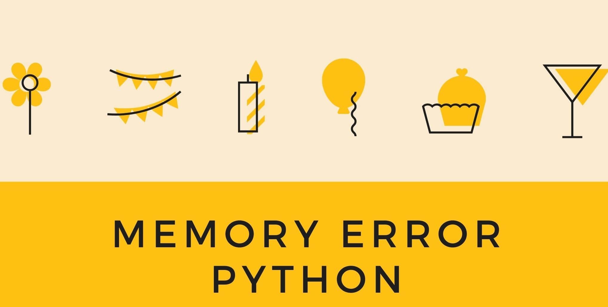 Python memory error Definition, types and how to solve it
