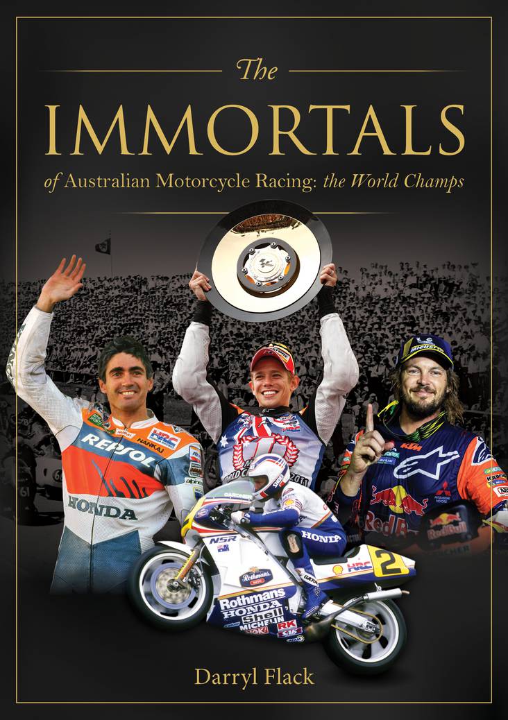 Immortals of Australian Motorcycle Racing The World Champs Gelding Street Press