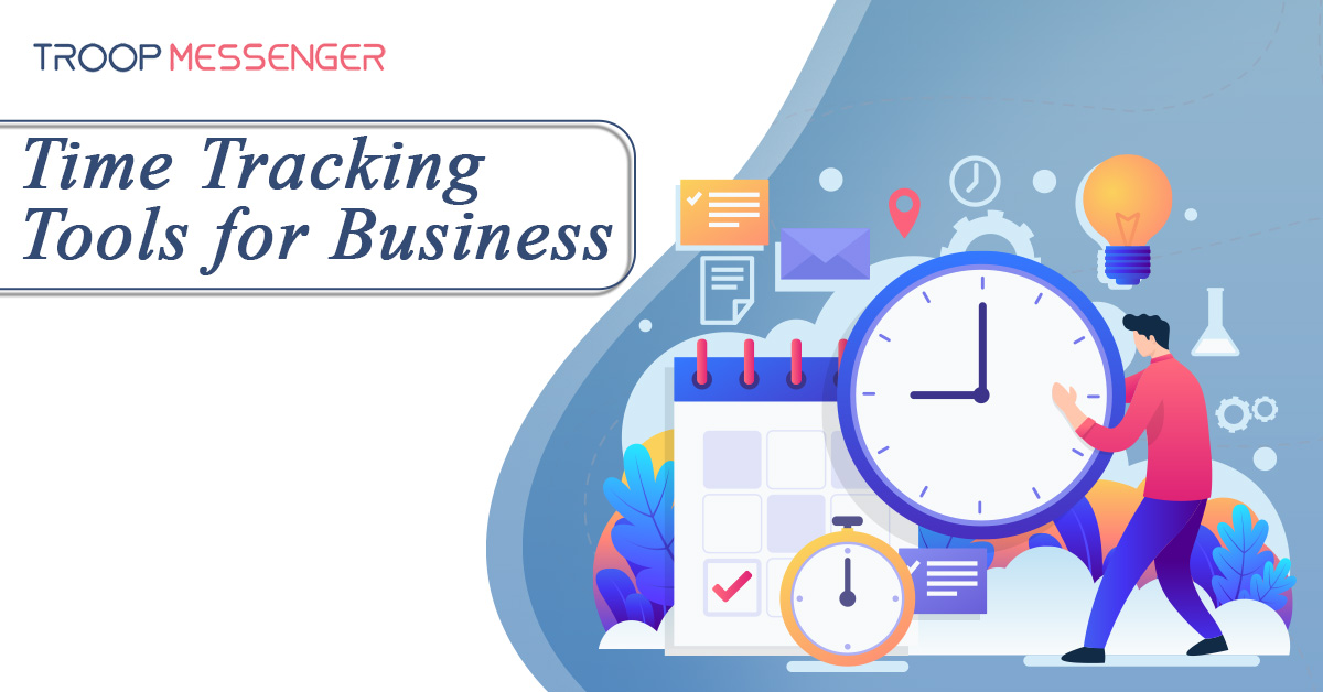 Time Tracking Tools for Business [2023] Troop Messenger