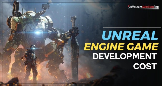 Unreal Engine Game Development Cost | Cost Estimation Of Unreal Engine Game