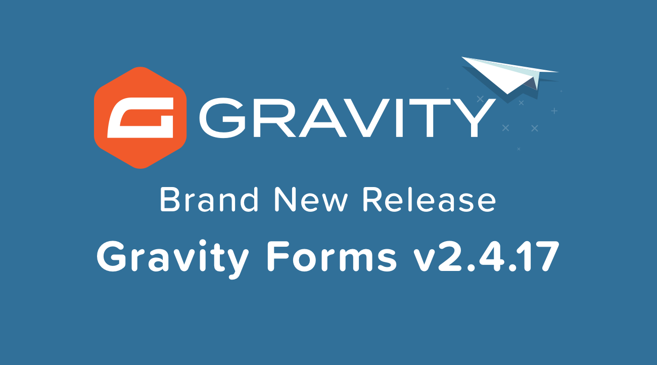 Gravity Forms v2.4.17 Release Gravity Forms