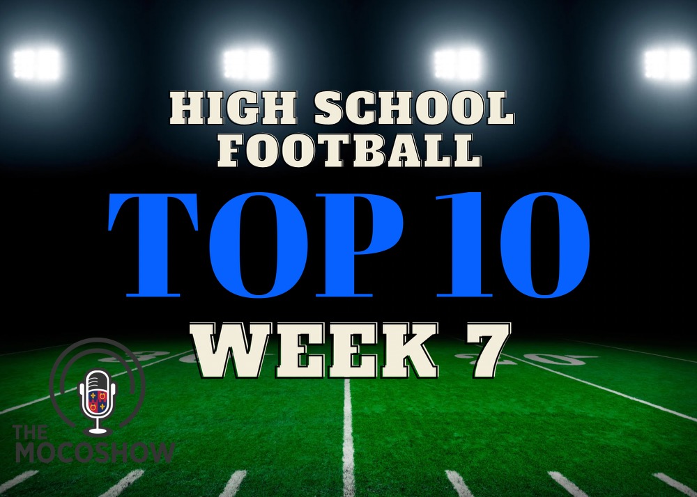 The MoCoShow MCPS High School Football Top 10 Week 7 The MoCo Show
