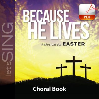 Because He Lives Downloadable Choral Book (Min. 10) Lifeway