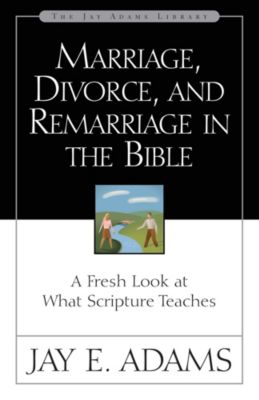 Marriage, Divorce, and Remarriage in the Bible LifeWay