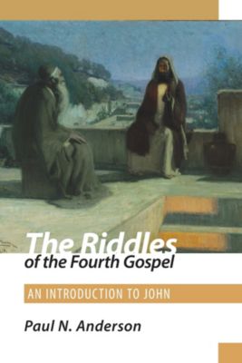 The Riddles of the Fourth Gospel Lifeway