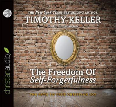 The Freedom of Self-Forgetfulness: The Path to True Christian.