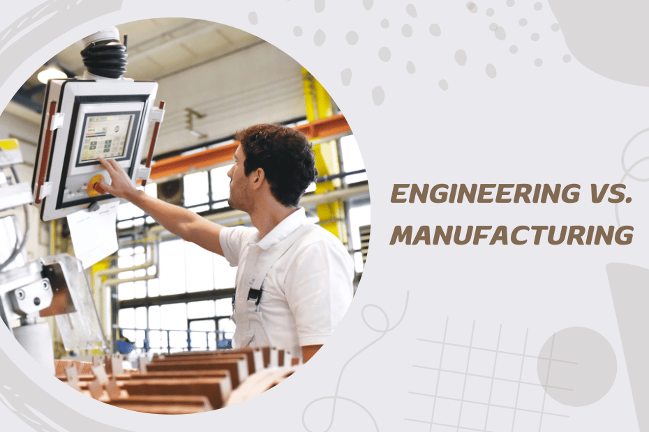 Engineering vs. Manufacturing Technology Understanding the