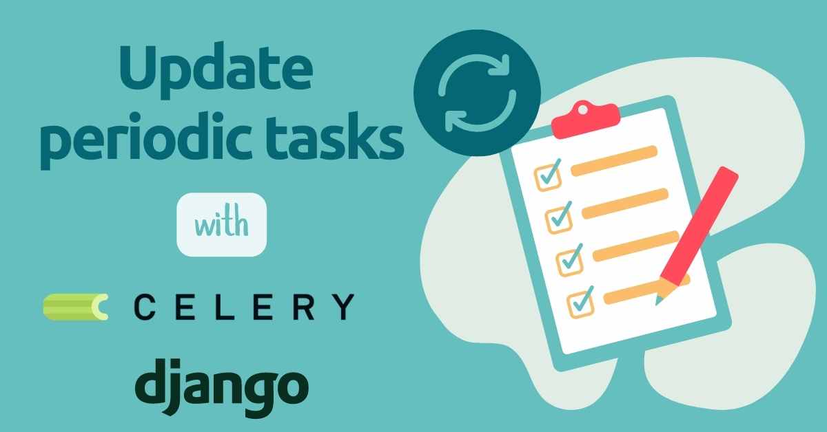 Dynamically update periodic tasks in Celery and Django React and