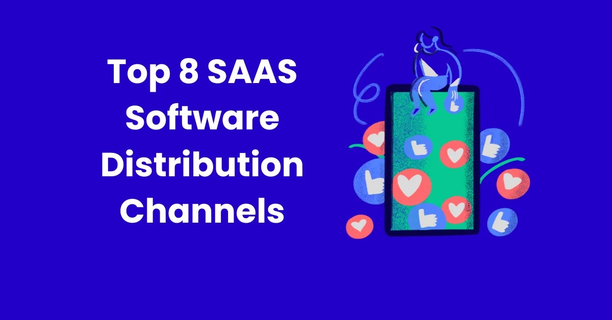How is SAAS Software Distributed? Top 8 Channels SaasPedia