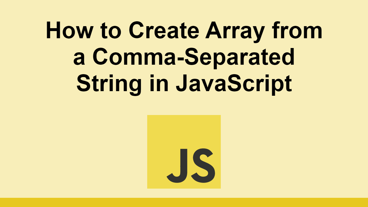 How to Create Array from a CommaSeparated String in JavaScript