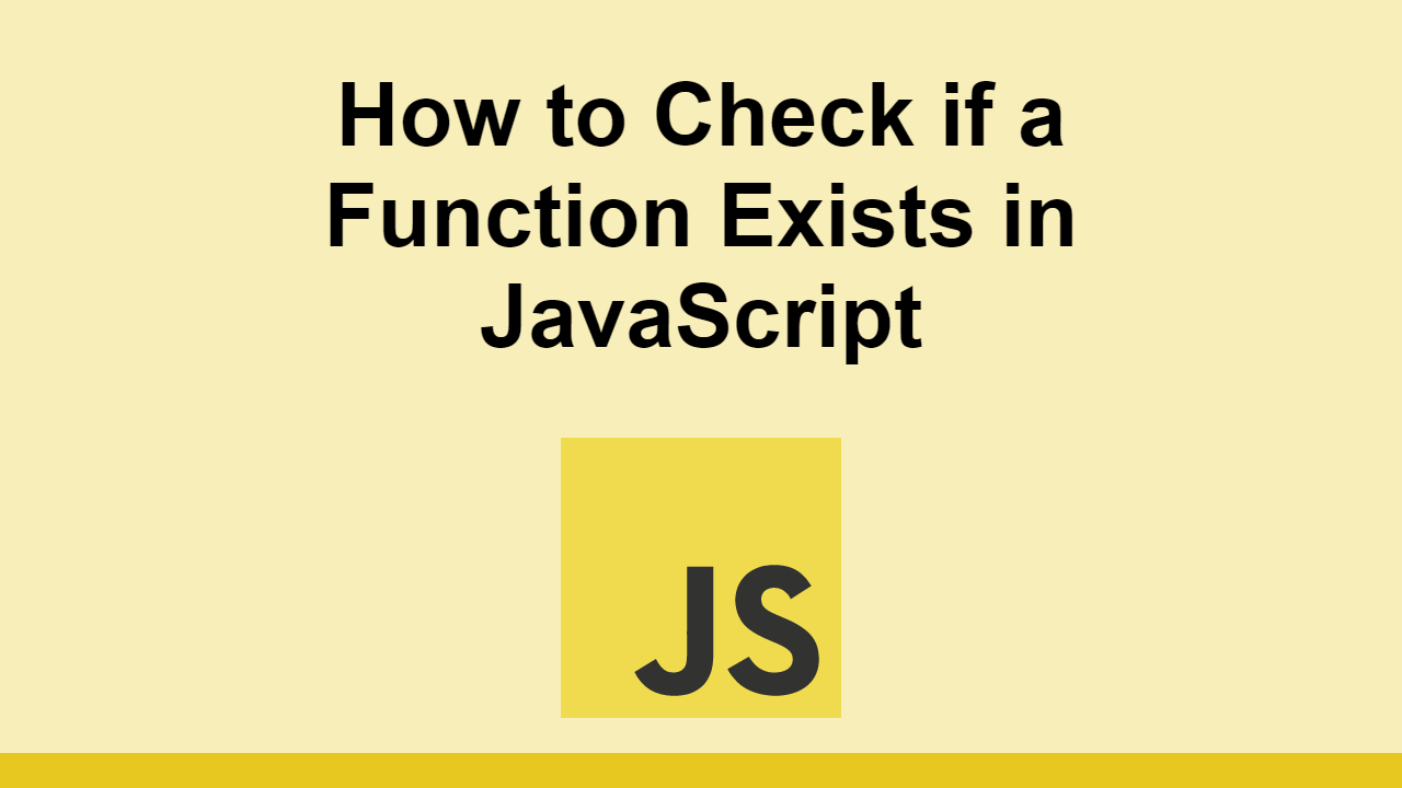How to Check if a Function Exists in JavaScript