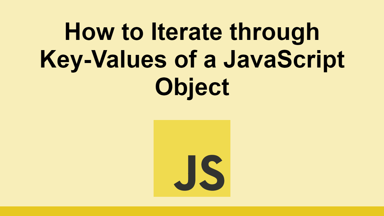 How to Iterate through KeyValues of a JavaScript Object