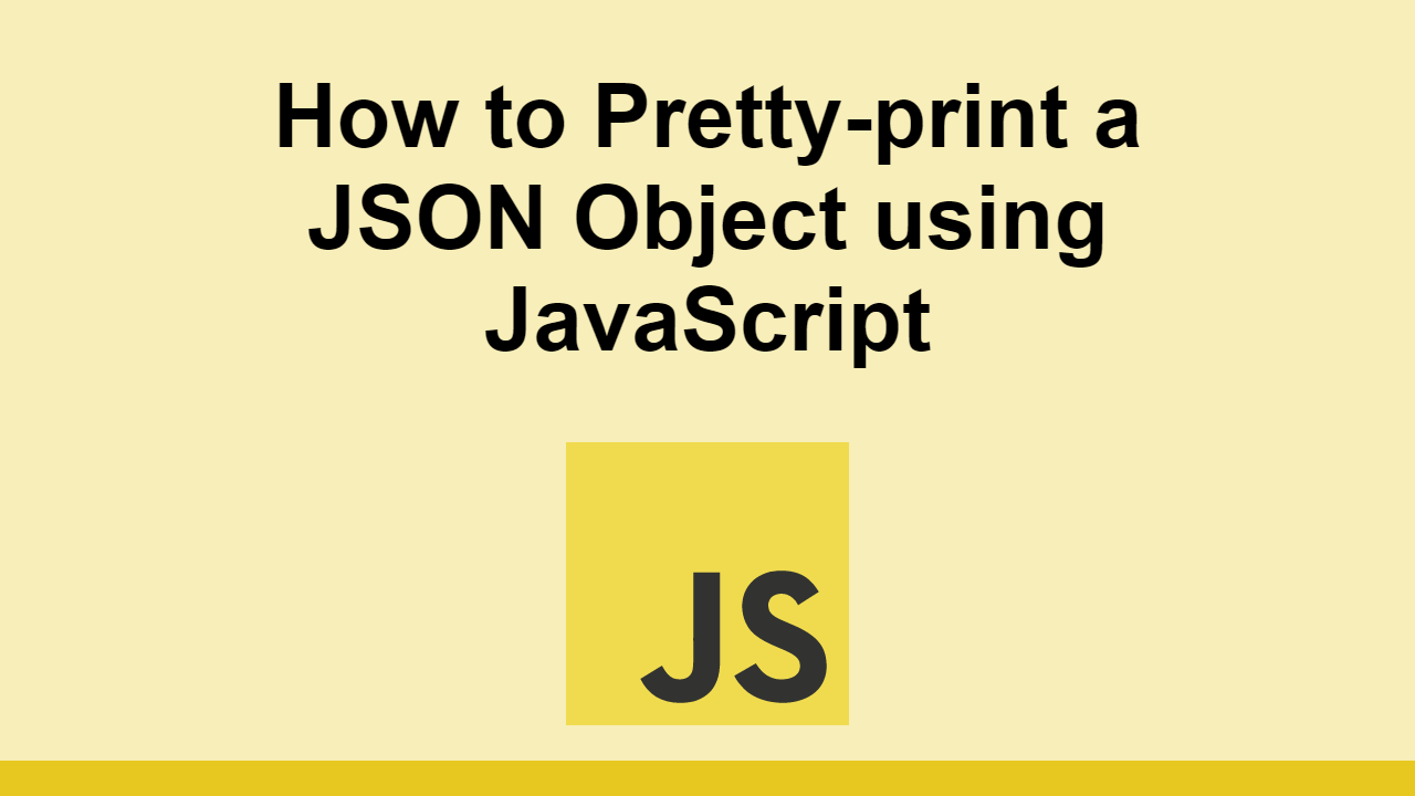 How to Prettyprint a JSON Object using JavaScript