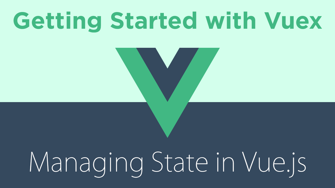 Getting Started with Vuex Managing State in Vue