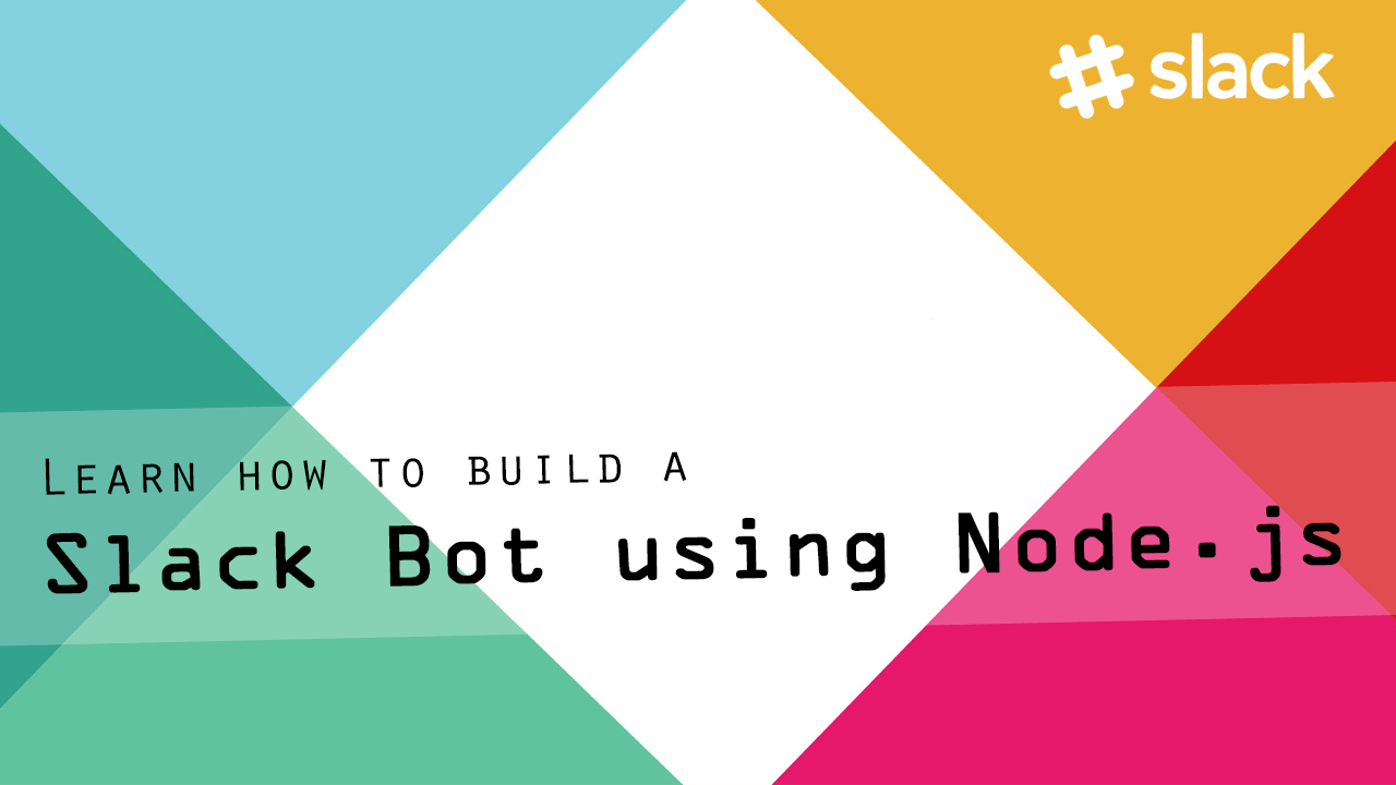 Learn how to build a Slack Bot using Node.js