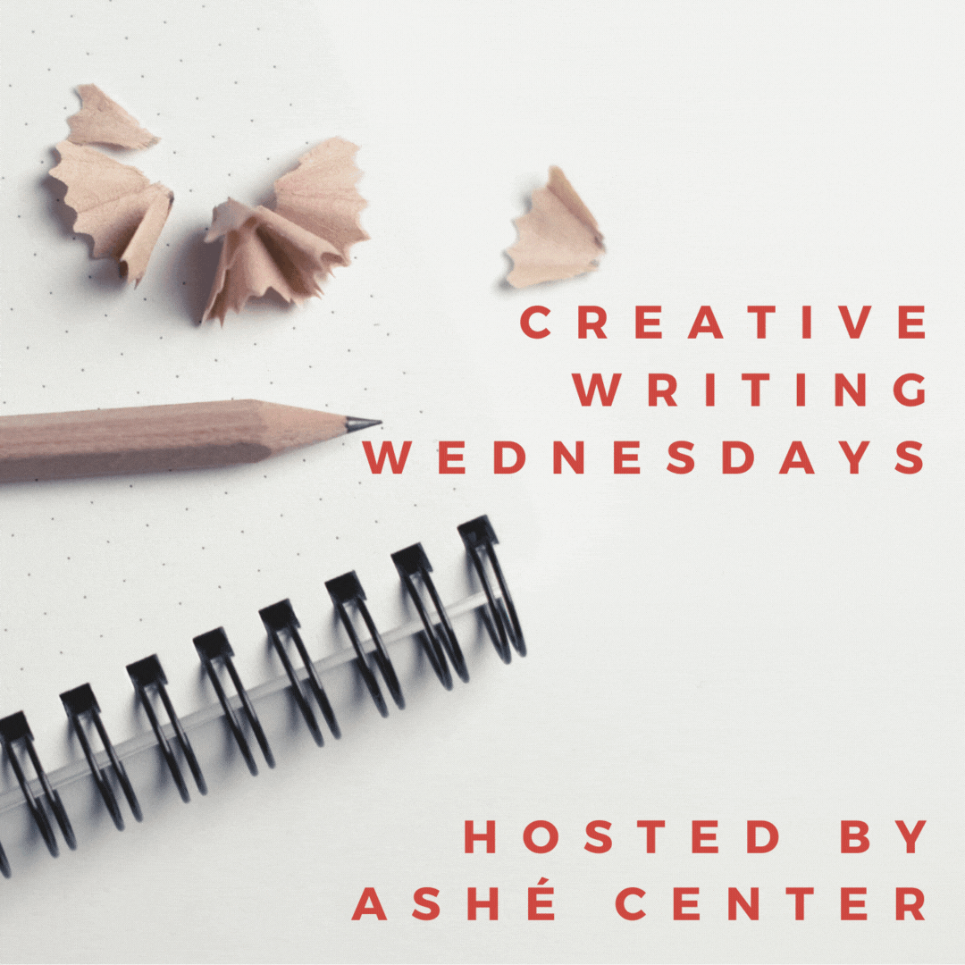 Creative Writing Wednesdays hosted by ASHÉ Center The Express