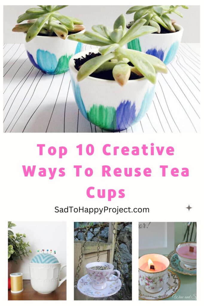 11 Ways To Upcycle Old Tea Cups Sad To Happy Project