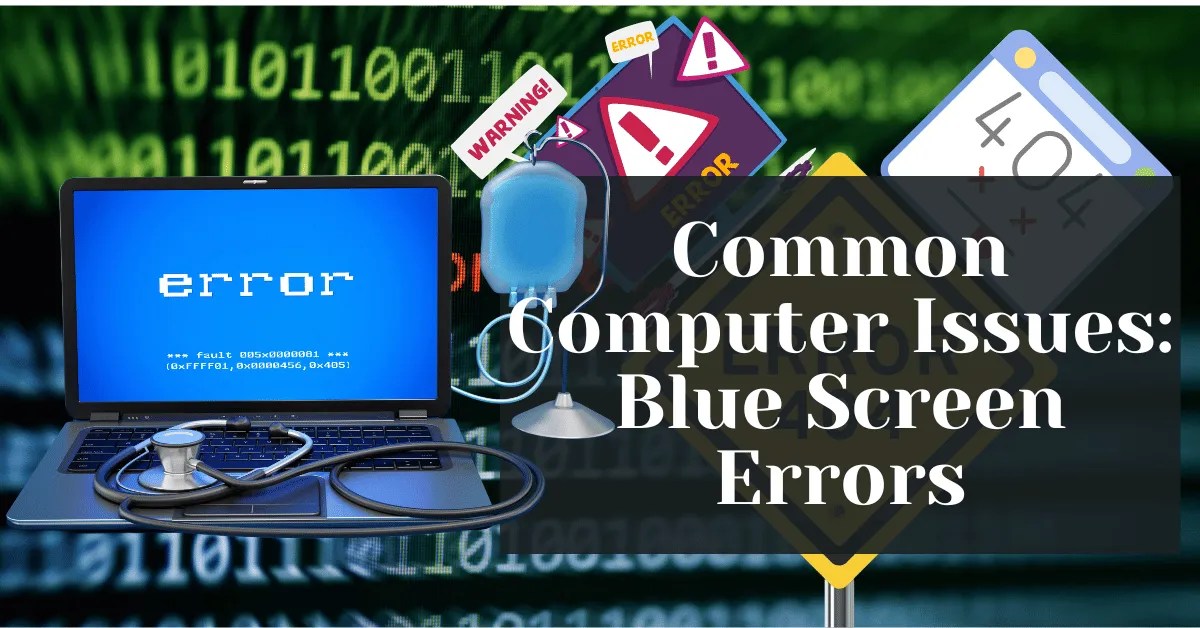 Common Computer Issues Blue Screen Errors Safemode Computer Service