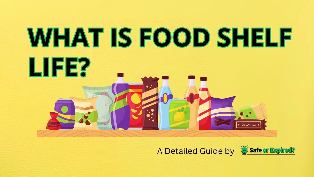 What Is Food Shelf Life? 10 Easy Tips To Extend Shelf Life!