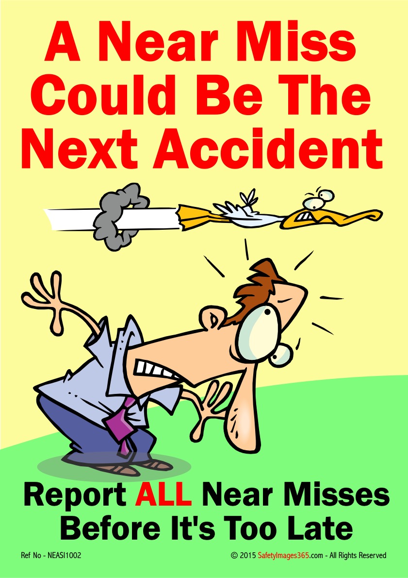 Near Misses Safety Posters. Don’t Dismis A Near Miss Report It To Your