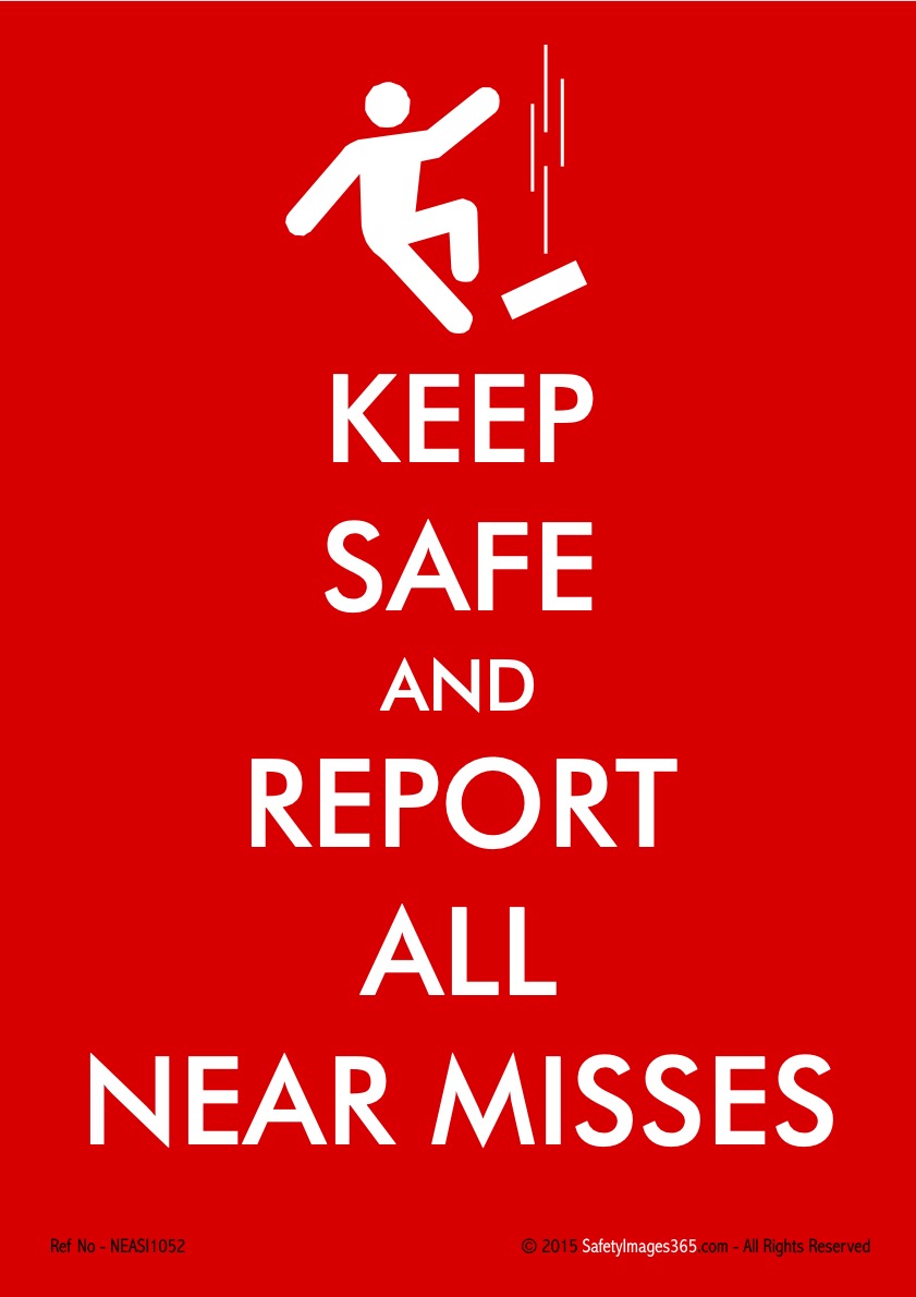 Near Misses Safety Posters. Don’t Dismiss A Near Miss Report All Close