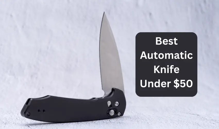 Best Automatic Knife Under 50 for 2023 8 Amazing Choices!