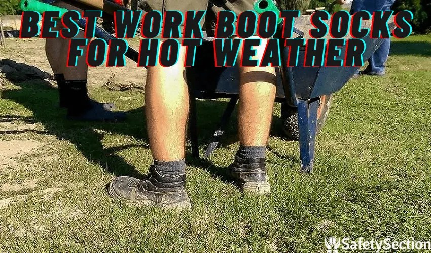 Best Work Boot Socks for Hot Weather [Perfect Boot Socks]