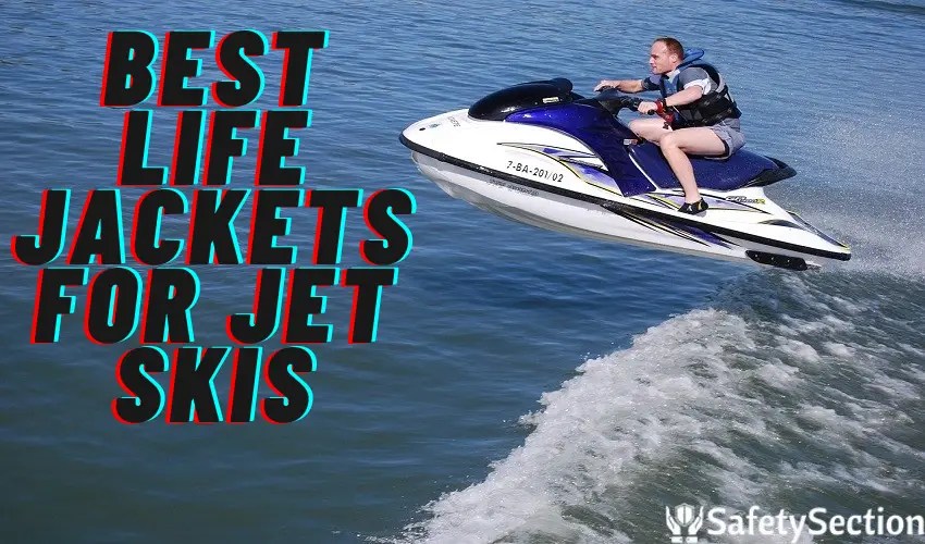 Best Life Jackets for Jet Skis In 2022 [Top Picks & Reviews]