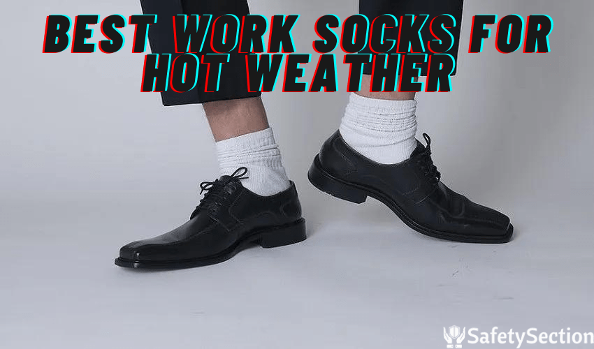 Best Work Socks for Hot Weather In 2022 [For Men & Women]