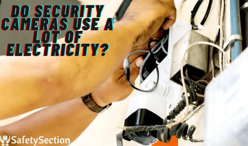Do Security Cameras Use a Lot of Electricity?