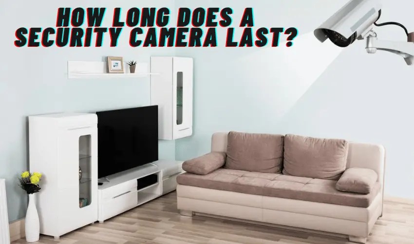 How Long Does a Security Camera Last?