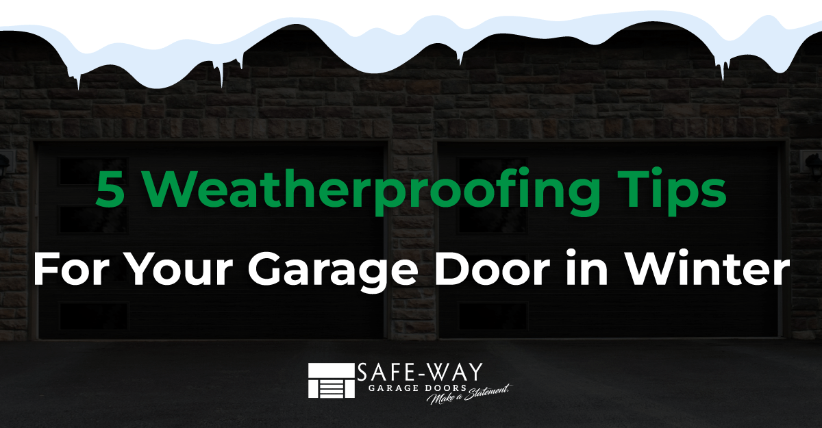 5 Weatherproofing Tips for Your Garage Door SafeWay Door