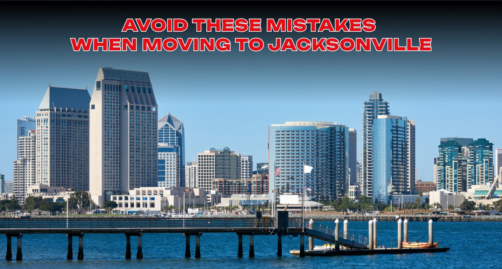 Avoid These Mistakes When Moving to Jacksonville Expert Tips from