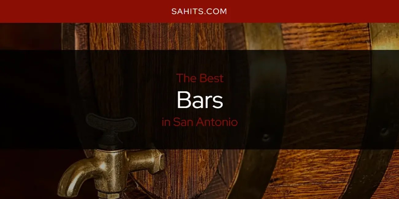 San Antonio's Best Bars [Updated 2024]