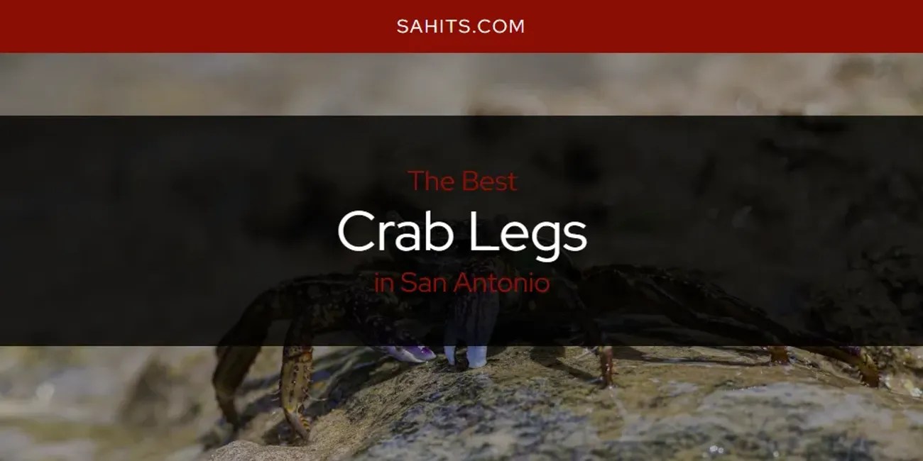 San Antonio's Best Crab Legs [Updated 2024]