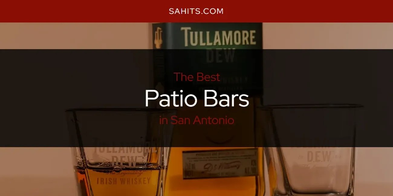 The Best Patio Bars in San Antonio [Updated 2024] San Antonio Hits