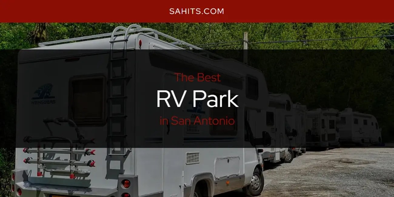 San Antonio's Best RV Park [Updated 2024] San Antonio Hits