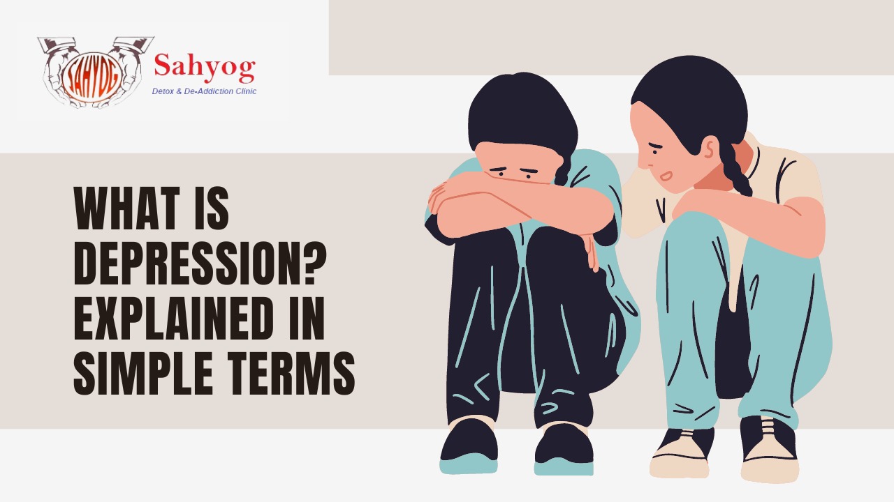 What is Depression? Explained In Simple Terms Sahyog Clinic