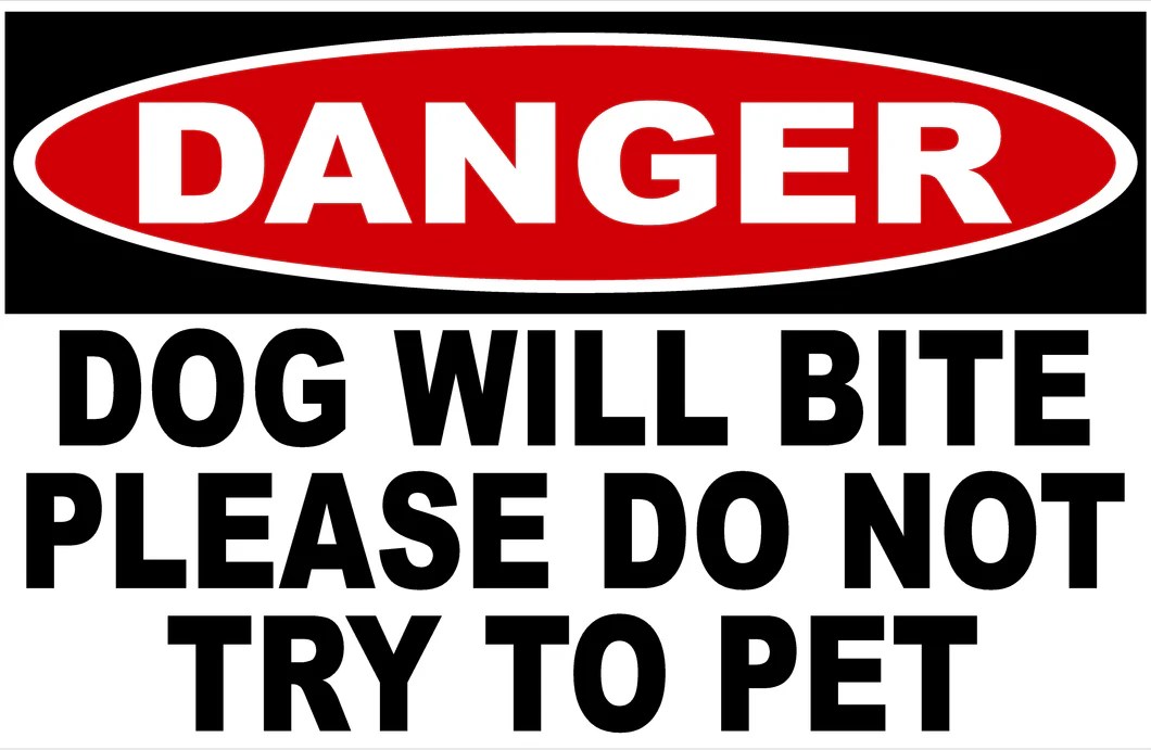 Danger Dog Will Bite Please Do Not Try To Pet Sign Signs by SalaGraphics