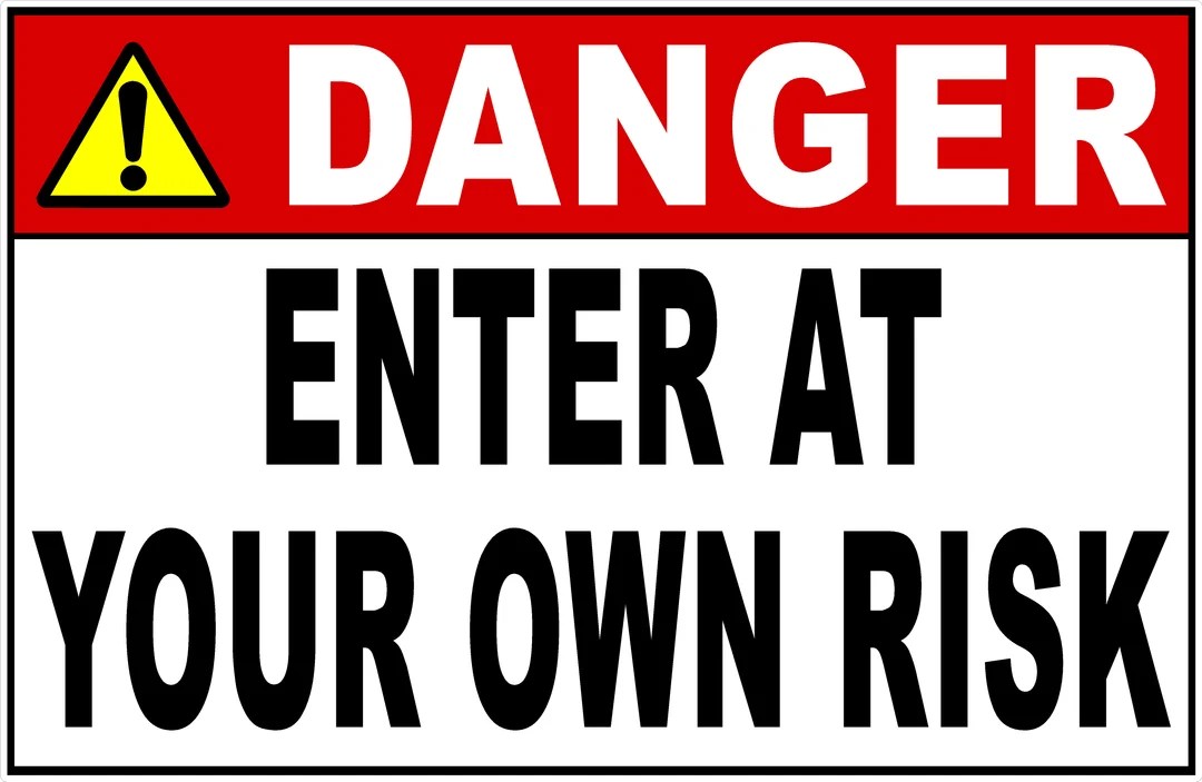 Danger Enter At Your Own Risk Sign Signs by SalaGraphics