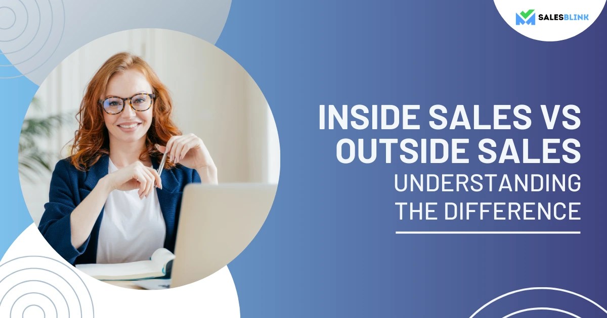 Inside Sales vs Outside Sales Exploring The Difference