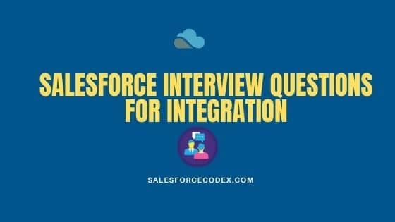 Salesforce Interview Question for Integration SalesforceCodex