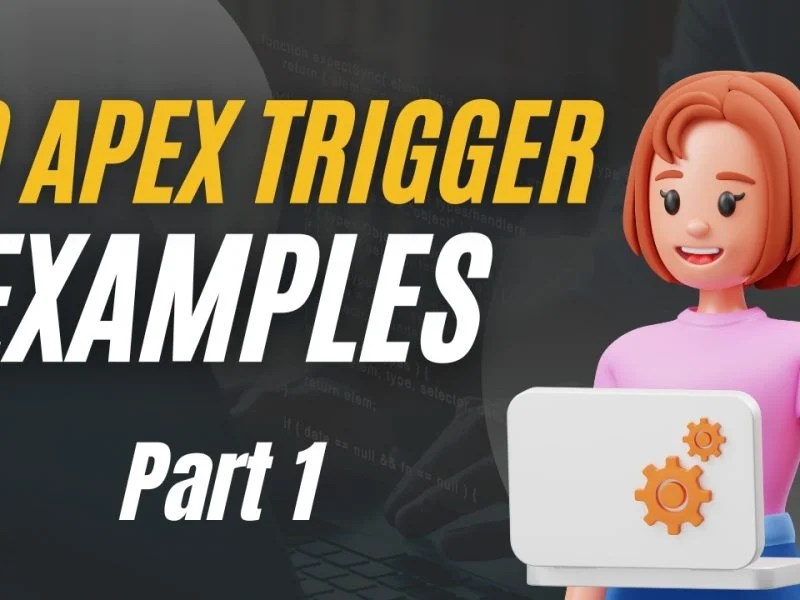 30 Salesforce Apex Trigger Examples Part 2 Salesforce Geek
