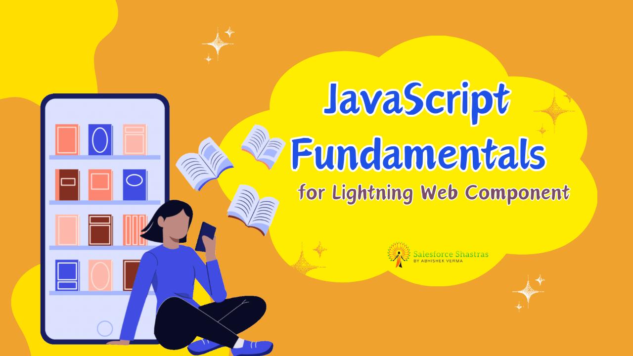 JavaScript Fundamentals for Lightning  Component (LWC) Development