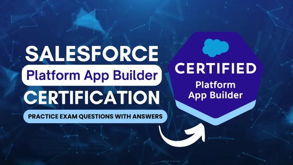 Salesforce Platform App Builder Certification Practice Exams Questions